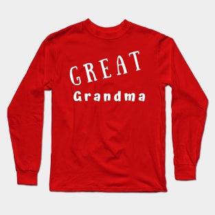 GREAT Grandma Long Sleeve T-Shirt